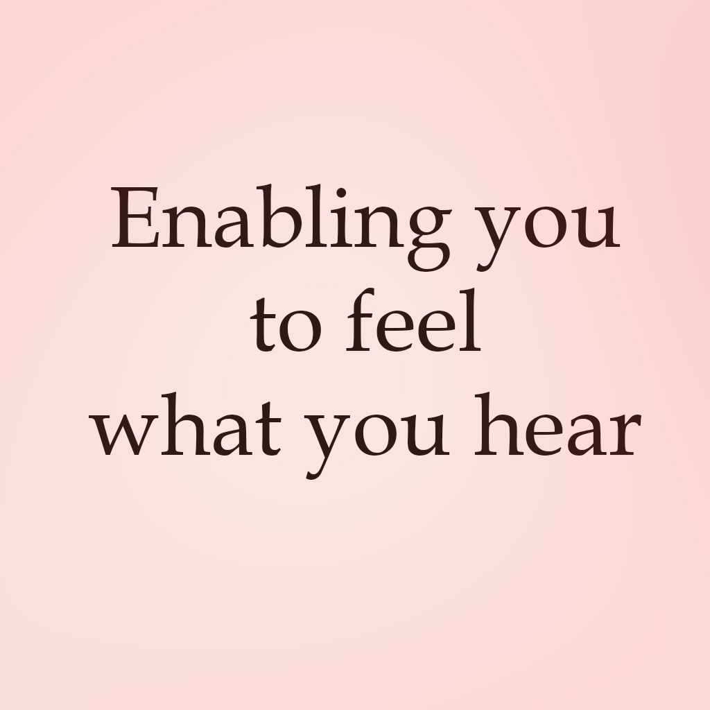 Enabling you to feel what you hear